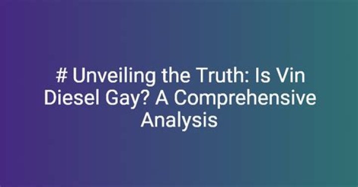 Unraveling the Mystery: Is Vin Diesel Gay?